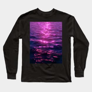 Dont hide your Magic Long Sleeve T-Shirt